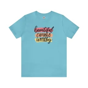 Beautiful Capable Worthy T-Shirt